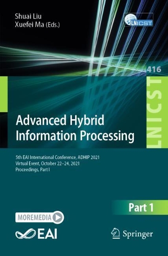 Advanced Hybrid Information Processing: 5th EAI International Conference, ADHIP 2021, Virtual Event, October 22-24, 2021, Proceedings, Part I. 1st ed. 2022