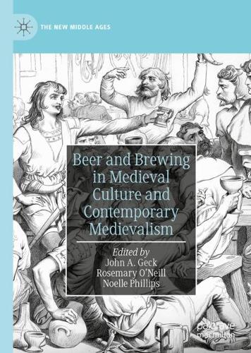 Beer and Brewing in Medieval Culture and Contemporary Medievalism.