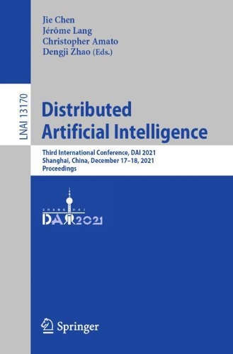 Distributed Artificial Intelligence: Third International Conference, DAI 2021, Shanghai, China, December 17-18, 2021, Proceedings. 1st ed. 2022