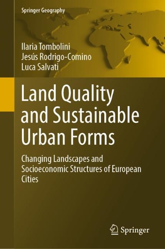 Land Quality and Sustainable Urban Forms: Changing Landscapes and Socioeconomic Structures of European Cities. 2022 ed.