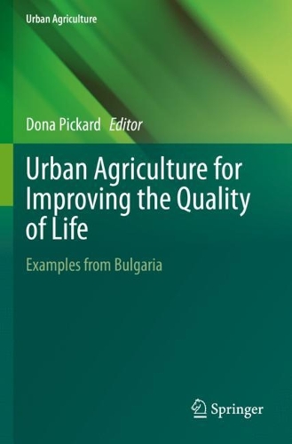 Urban Agriculture for Improving the Quality of Life: Examples from Bulgaria. 2022 ed.