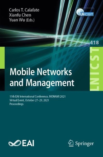 Mobile Networks and Management: 11th EAI International Conference, MONAMI 2021, Virtual Event, October 27-29, 2021, Proceedings. 1st ed. 2022