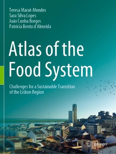 Atlas of the Food System: Challenges for a Sustainable Transition of the Lisbon Region. 2022 ed.