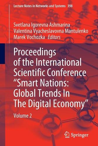 Proceedings of the International Scientific Conference "Smart Nations: Global Trends In The Digital Economy": Volume 2. 1st ed. 2022
