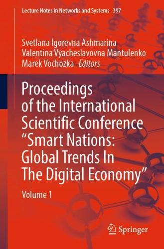 Proceedings of the International Scientific Conference "Smart Nations: Global Trends In The Digital Economy": Volume 1. 1st ed. 2022