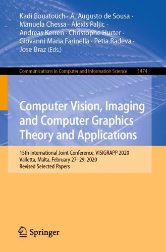 Computer Vision, Imaging and Computer Graphics Theory and Applications: 15th International Joint Conference, VISIGRAPP 2020 Valletta, Malta, February 27-29, 2020, Revised Selected Papers. 1st ed. 2022