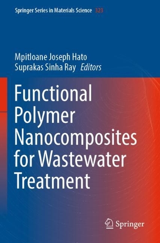 Functional Polymer Nanocomposites for Wastewater Treatment. 2022 ed.