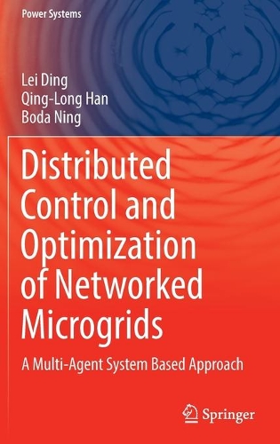 Distributed Control and Optimization of Networked Microgrids: A Multi-Agent System Based Approach. 2022 ed.