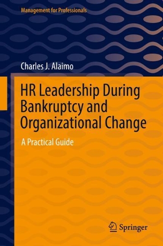 HR Leadership During Bankruptcy and Organizational Change.