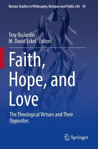 Faith, Hope, and Love: The Theological Virtues and Their Opposites. 2022 ed.