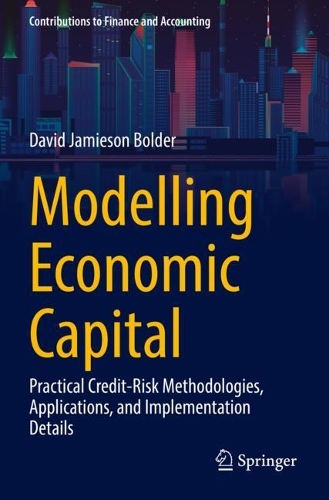 Modelling Economic Capital: Practical Credit-Risk Methodologies, Applications, and Implementation Details. 2022 ed.