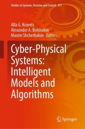 Cyber-Physical Systems: Intelligent Models and Algorithms. 2022 ed.