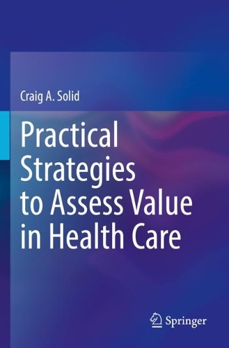 Practical Strategies to Assess Value in Health Care. 2022 ed.