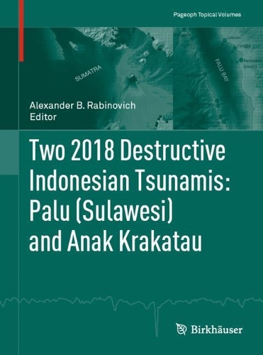 Two 2018 Destructive Indonesian Tsunamis: Palu (Sulawesi) and Anak Krakatau. 1st ed. 2023