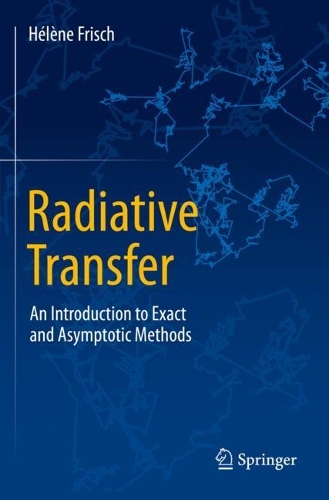Radiative Transfer: An Introduction to Exact and Asymptotic Methods. 2022 ed.