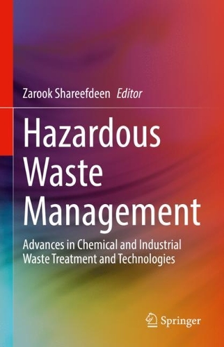Hazardous Waste Management: Advances in Chemical and Industrial Waste Treatment and Technologies. 2022 ed.