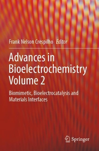 Advances in Bioelectrochemistry Volume 2: Biomimetic, Bioelectrocatalysis and Materials Interfaces. 2022 ed.