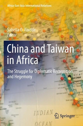 China and Taiwan in Africa: The Struggle for Diplomatic Recognition and Hegemony. 2022 ed.