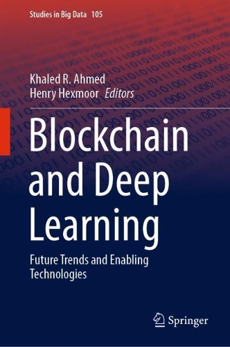 Blockchain and Deep Learning: Future Trends and Enabling Technologies. 2022 ed.