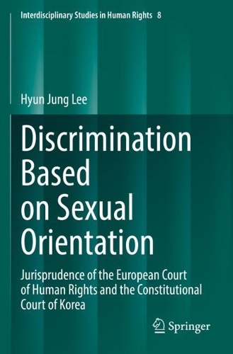 Discrimination Based on Sexual Orientation: Jurisprudence of the European Court of Human Rights and the Constitutional Court of Korea. 2022 ed.