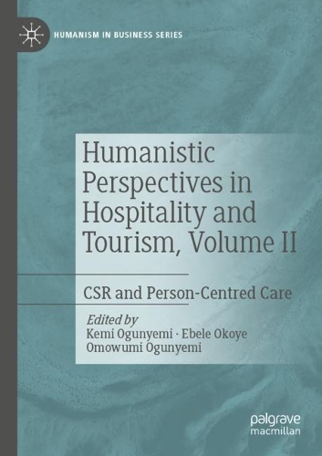 Humanistic Perspectives in Hospitality and Tourism, Volume II: CSR and Person-Centred Care. 2022 ed.