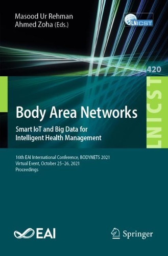 Body Area Networks. Smart IoT and Big Data for Intelligent Health Management: 16th EAI International Conference, BODYNETS 2021, Virtual Event, October 25-26, 2021, Proceedings. 1st ed. 2022