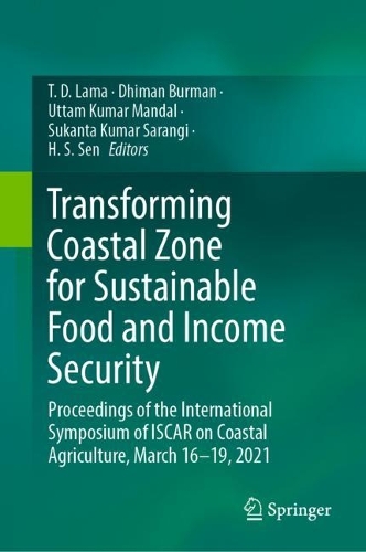 Transforming Coastal Zone for Sustainable Food and Income Security: Proceedings of the International Symposium of ISCAR on Coastal Agriculture, March 16-19, 2021. 2022 ed.