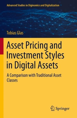 Asset Pricing and Investment Styles in Digital Assets: A Comparison with Traditional Asset Classes. 2022 ed.