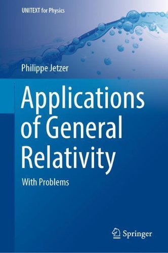 Applications of General Relativity: With Problems. 2022 ed.