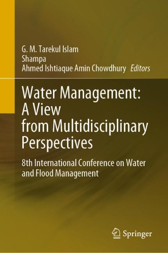 Water Management: A View from Multidisciplinary Perspectives: 8th International Conference on Water and Flood Management. 2022 ed.