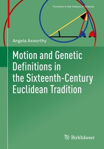 Motion and Genetic Definitions in the Sixteenth-Century Euclidean Tradition.