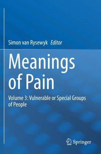 Meanings of Pain: Volume 3: Vulnerable or Special Groups of People. 2022 ed.
