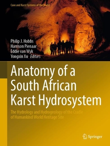 Anatomy of a South African Karst Hydrosystem: The Hydrology and Hydrogeology of the Cradle of Humankind World Heritage Site. 1st ed. 2022