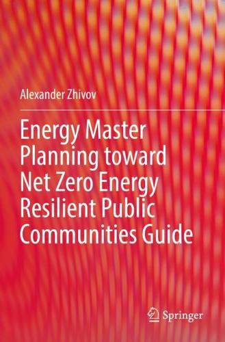 Energy Master Planning toward Net Zero Energy Resilient Public Communities Guide. 2022 ed.