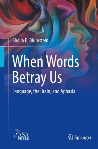 When Words Betray Us: Language, the Brain, and Aphasia. 2022 ed.