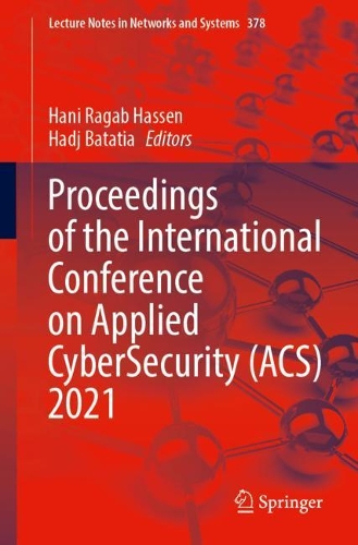 Proceedings of the International Conference on Applied CyberSecurity (ACS) 2021. 1st ed. 2022