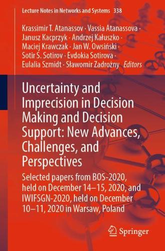 Uncertainty and Imprecision in Decision Making and Decision Support: New Advances, Challenges, and Perspectives: Selected papers from BOS-2020, held on December 14-15, 2020, and IWIFSGN-2020, held on December 10-11, 2020 in Warsaw, Poland. 1st ed. 2022