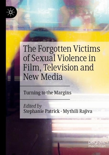 The Forgotten Victims of Sexual Violence in Film, Television and New Media: Turning to the Margins. 2022 ed.