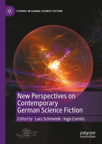 New Perspectives on Contemporary German Science Fiction.