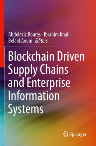 Blockchain Driven Supply Chains and Enterprise Information Systems. 2023 ed.