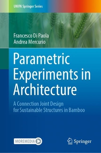 Parametric Experiments in Architecture: A Connection Joint Design for Sustainable Structures in Bamboo. 2023 ed.
