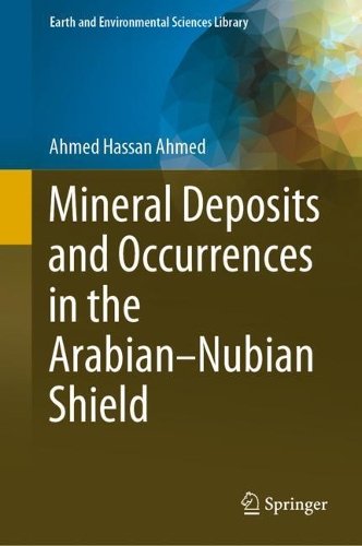 Mineral Deposits and Occurrences in the Arabian-Nubian Shield. 2022 ed.