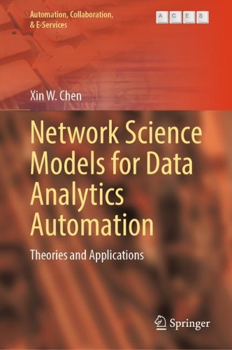 Network Science Models for Data Analytics Automation: Theories and Applications. 2022 ed.
