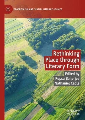 Rethinking Place through Literary Form.