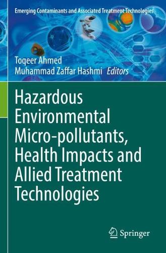 Hazardous Environmental Micro-pollutants, Health Impacts and Allied Treatment Technologies. 2022 ed.