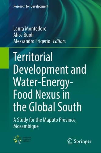 Territorial Development and Water-Energy-Food Nexus in the Global South: A Study for the Maputo Province, Mozambique. 2022 ed.
