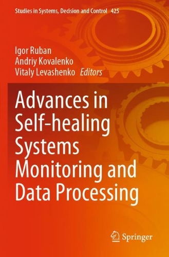 Advances in Self-healing Systems Monitoring and Data Processing. 2022 ed.