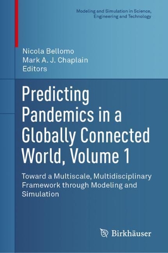 Predicting Pandemics in a Globally Connected World, Volume 1: Toward a Multiscale, Multidisciplinary Framework through Modeling and Simulation. 2022 ed.