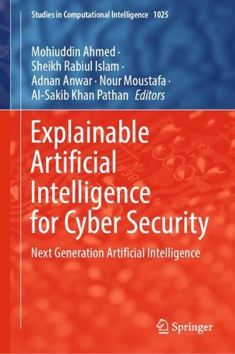 Explainable Artificial Intelligence for Cyber Security: Next Generation Artificial Intelligence. 2022 ed.