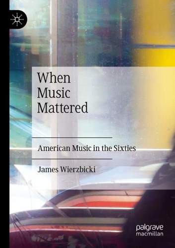 When Music Mattered: American Music in the Sixties. 2022 ed.